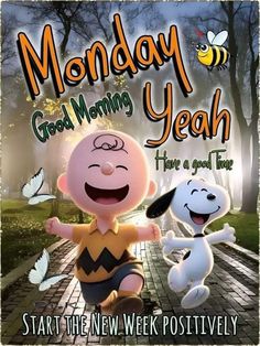 a cartoon character is running with a dog in front of him and the caption reads, monday good morning yeah have a good time start to new week positively