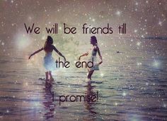 two girls standing in the water with their arms around each other that says, we will be friends till the end i promote