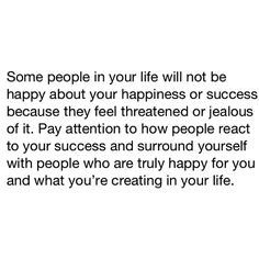 some people in your life will not be happy about your happiness or success