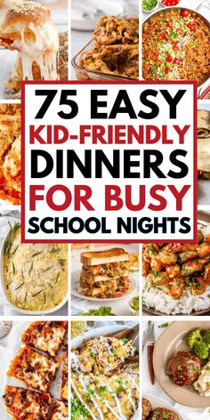 a collage of different dinner dishes with the words 75 easy kid - friendly dinners for busy school nights