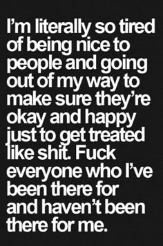 Well maybe not the f 'em part, just done is all. - dcp Quotes For Being Taken Advantage Of, I Feel So Used Quotes, Fake Friend Quotes, Fake People Quotes, Now Quotes, Being Nice, Done Quotes, Really Deep Quotes, Fake Friends