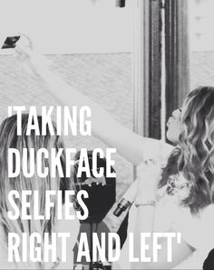 two women standing next to each other with the words taking duckface selfies right and left