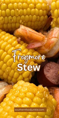 corn on the cob with shrimp and sausages in it, along with text overlay that reads frogmore stew