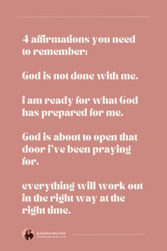 a pink background with white text that reads, 4 affirmations you need to remember god is not done with me i am ready for what god has prepared for me