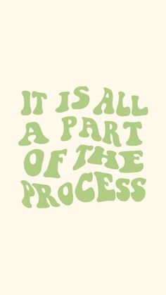 the words it is all part of the process are shown in green on a white background