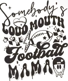 somebody's good mouth football mama decal is shown in black on a white background