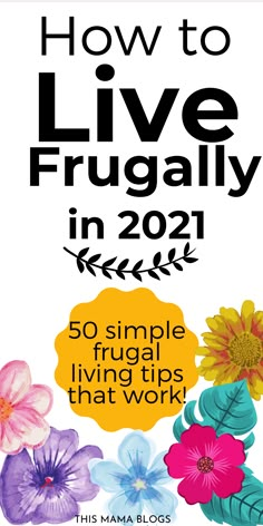 the cover of how to live frugaily in 2021, with flowers on it