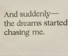 an old book with the words and suddenly - in the dreams started chasing me