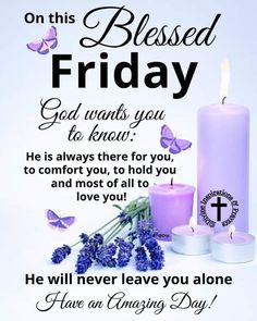 a purple candle and some lavender flowers with the words on this blessing friday god wants you to know he is always there for you