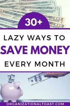 a piggy bank with money in it and the words 30 lazy ways to save money every month