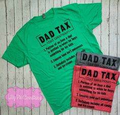 Celebrate Father's Day with our Dad Tax Shirt! Available in 12 colors, this shirt is the perfect gift for any dad. Show your appreciation with a little humor, because we all know about the "dad tax"! Sublimation is a process that involves using specialty ink that fuses directly to the fibers of the shirt, no heavy embroidery or vinyl, no peeling, cracking or fraying! All items are printed and pressed right here at Lilly Pie Creations Casual Father's Day Shirt With Funny Text, Father's Day Casual Shirt With Funny Text, Funny Text Print Shirt For Father's Day, Father's Day Family Matching Shirt With Funny Text, Family Matching Shirt With Funny Text For Father's Day, Custom Text Cotton Shirt For Gift, Funny Cotton Shirt Gift, Fun Letter Print Shirt For Gifts, Fun Letter Print Shirt For Gift