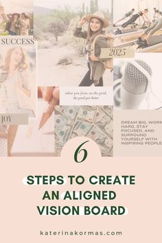 a collage with the words 6 steps to create an aligned vision board