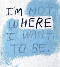 a blue and white painting with the words i'm not here