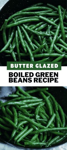 butter glazed boiled green beans in a skillet with the title above it and below