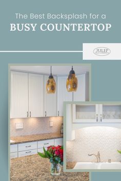 the best backsplash for a busy countertop is shown in this brochure