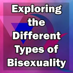 the words exploring the different types of bisexuality are in front of a colorful background