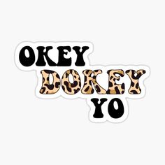 the words okay dorky yo in leopard print sticker