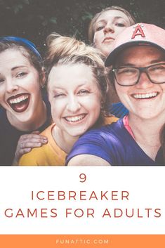 some girls are smiling and posing for the camera with text overlay that reads 9 icebreaker games for adults