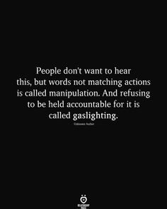 people don't want to hear this, but words not matching actions is called manipulating