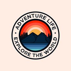 the adventure life explore the world logo with mountains and trees in the background on a white background