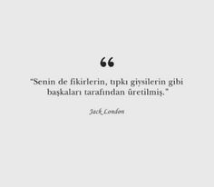 a quote from jack london that reads,'sem de fikiferin, tup gyistenn gibi baskalar kabakkari tararan dandan uresti uteri