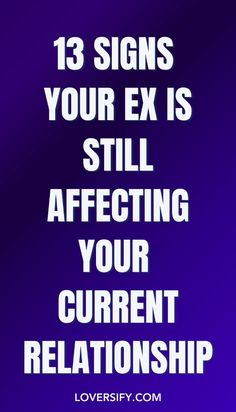 the words, 13 signs your ex is still affectioning your current crush with love