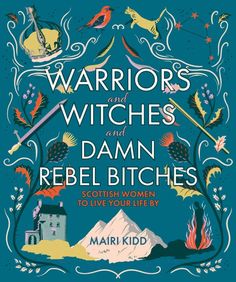 warriors and witches and damn relishes scottish women to live your life