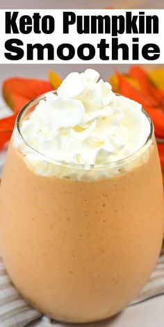 a pumpkin smoothie in a glass with whipped cream on top and the words keto pumpkin smoothie above it