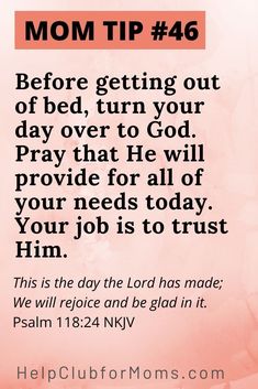 a pink background with the words mom tip 46 before getting out of bed, turn your day over to god pray that he will provide all of your needs today