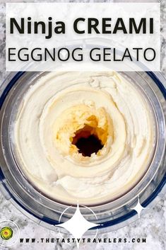 an eggnog gelato in a blender with text overlay that reads ninja creami eggnog gelato