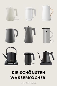 various types of coffee pots and kettles with the words die schonstenn wasserkocher