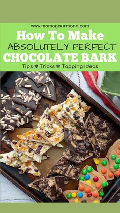 chocolate bark with candy and candies on top in a baking pan text overlay reads how to make absolutely perfect chocolate bark tips tricks & toppings