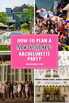 how to plan a new orleans bachelor party with pictures and text overlay that reads, how to plan a new orleans bachelor party