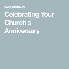 the words celebrating your church's anniversary