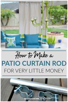 how to make a patio curtain rod for very little money