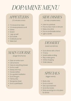 A list of activities, experiences or behaviors that can give a boost of dopamine! A full course meal =  App + Main + Side + (maybe a dessert) + (maybe a special) Healthy To Do List, Dopamine Activity, Dopamine List, Dopamine Activities, Dopamine List Ideas, Dopamine Boosting Activities, Dopamine Boost, Monthly List Things To Do, Healthy Dopamine