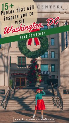 a woman standing in front of a christmas wreath with the words, 15 photos that will inspire you to visit washington dc next christmas