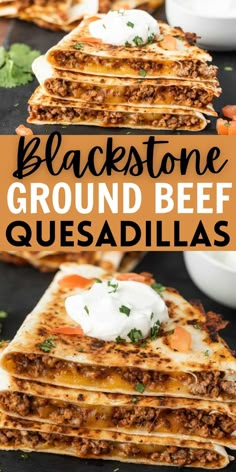 black stone ground beef quesadillas stacked on top of each other