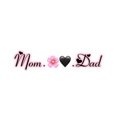 the word mom and dad written in pink