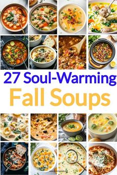 many different soups are shown with the words, 27 soul - warming fall soups