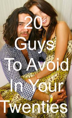 a man and woman hugging each other with the text 20 guys to avoid in your twenties