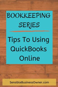 a wooden floor with the words bookkeepering series tips to using quickbooks online