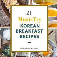 korean breakfast dishes with text overlay that reads 21 must - try korean breakfast recipes