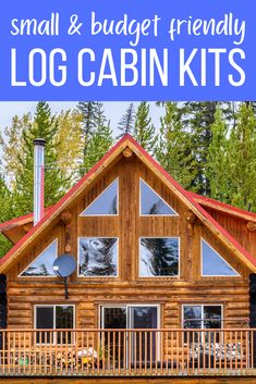 a log cabin with the words small and budget friendly log cabin kits