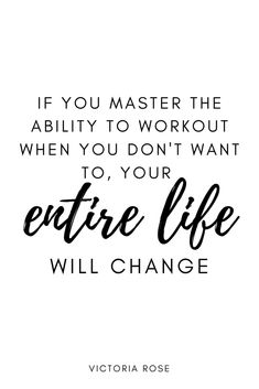 a quote that says if you master the ability to work out when you don't want