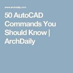 the text reads 50 autocad commands you should know about archdaily com