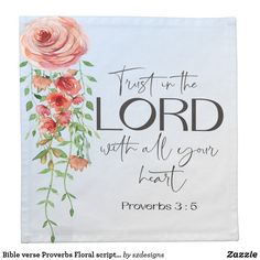 a white banner with flowers and the words trust in the lord with all your heart proves 3 5