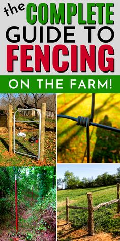 the complete guide to fencing on the farm with pictures of fences, trees and grass