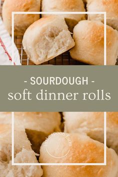 several different types of rolls on a cooling rack with the words sourdough - soft dinner rolls