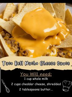 a plate with nachos and cheese sauce on it that says taco bell nacho cheese sauce you will need 1 cup whole milk 2 cups